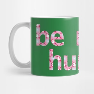 Be More Human in Light Floral Print Mug